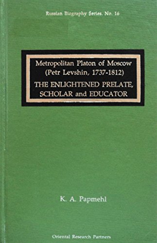 Stock image for Metropolitan Platon of Moscow (Petr Levshin, 1737-1812). The Enlightened Prelate, Scholar and Educator for sale by Oriental Research Partners