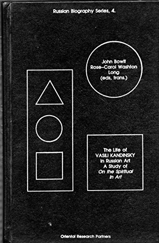 Life of Vasilii Kandinsky in Russian Art. a Study of on the Spiritual in Art (Russian Biography Series) (9780892503476) by Bowlt, John E.