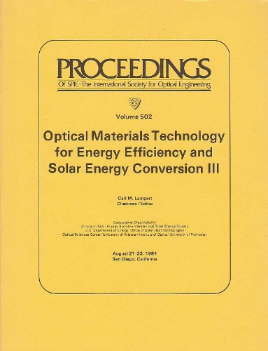 Beispielbild fr Optical Materials Technology for Energy Efficiency and Solar Energy Conversion III: Volume 502, Proceedings; 21-23 August 1984, San Diego, California, SPIE. zum Verkauf von SUNSET BOOKS