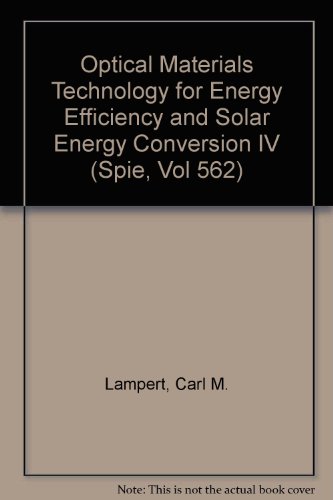 Beispielbild fr Optical Materials Technology for Energy Efficiency and Solar Energy Conversion IV - Volume 562, Proceedings of SPIE - The International Society for Optical Engineering, 20-22 August 1985, San Diego, California zum Verkauf von SUNSET BOOKS