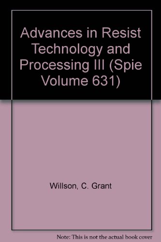 Stock image for Advances in Resist Technology and Processing III - Volume 631, Proceedings of SPIE - The International Society for Optical Engineering, 23-25 January 1986,Santa Clara, California for sale by SUNSET BOOKS