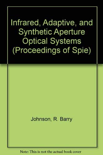 Imagen de archivo de Infrared, Adaptive, and Synthetic Aperture Optical Systems (Proceedings of Spie) a la venta por SUNSET BOOKS