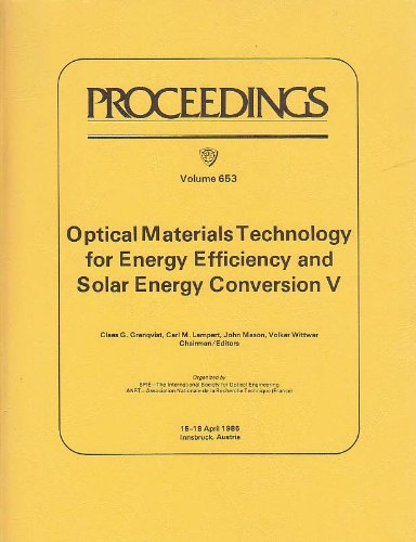 Beispielbild fr Optical Materials Technology for Energy Efficiency and Solar Energy Conversion V: Volume 653. Proceedings; 15-18 April, 1986, Innsbruck, Austria. SPIE. zum Verkauf von SUNSET BOOKS