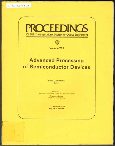 Beispielbild fr Advanced Processing of Semiconductor Devices - Volume 797, Proceedings of SPIE - The International Society for Optical Engineering, 23-25 March 1987, Bay Point, Florida zum Verkauf von SUNSET BOOKS