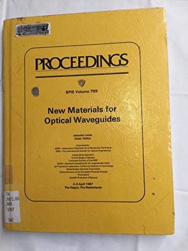 New Materials for Optical Waveguides: Volume 799, Proceedings; 2-3 April 1987, The Hague, The Net...