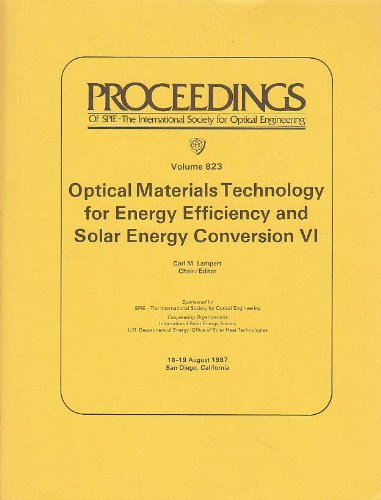 Beispielbild fr Optical Materials Technology for Energy Efficiency and Solar Energy Conversion VI: Volume 823. Proceedings; 18-19 August, 1987, San Diego, CA. SPIE. zum Verkauf von SUNSET BOOKS