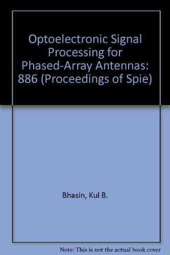 Optoelectronic Signal Processing for Phased-Array Antennas: Volume 886. Proceedings of SPIE; 12-1...