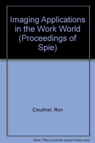 Stock image for Imaging Applications in the Work World, Proceedings of: Volume 900 12-13 January 1988, Los Angeles, California, SPIE. for sale by SUNSET BOOKS