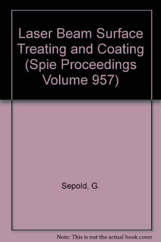 Laser Beam Surface Treating and Coating (Spie Proceedings Volume 957)