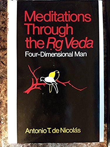 Stock image for Meditations through the Rg Veda: Four Dimensional Man Nicolas, Antonio T. De for sale by Literary Cat Books