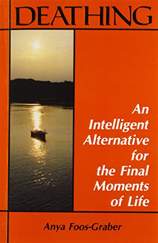 Beispielbild fr Deathing : An Intelligent Alternative for the Final Moments of Life zum Verkauf von Better World Books