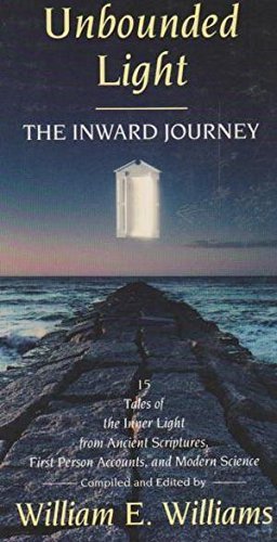 Unbounded Light: The Inward Journey : 15 Tales of the Inner Light from Ancient Scriptures, First ...