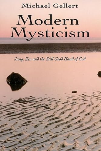 Stock image for Modern Mysticism: Jung, Zen and the Still Good Hand of God for sale by Half Price Books Inc.