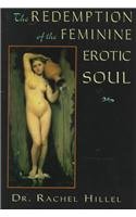 Stock image for The Redemption of the Feminine Erotic Soul (Jung on the Hudson Books) for sale by Ergodebooks