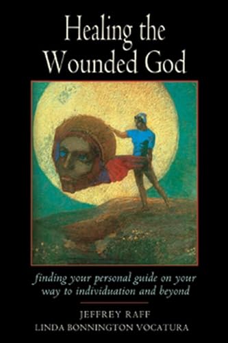Stock image for Healing the Wounded God : Finding Your Personal Guide to Individuation and Beyond for sale by Better World Books