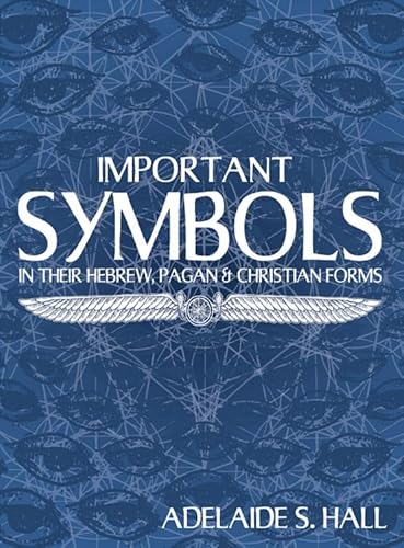 Beispielbild fr Important Symbols : In Their Hebrew, Pagan, and Christian Forms zum Verkauf von Better World Books