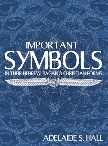 Stock image for Important Symbols : In Their Hebrew, Pagan, and Christian Forms for sale by Better World Books