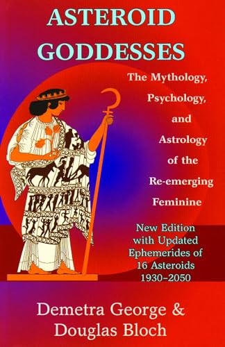 9780892540822: Asteroid Goddesses: The Mythology, Psychology, and Astrology of the Re-Emerging Feminine