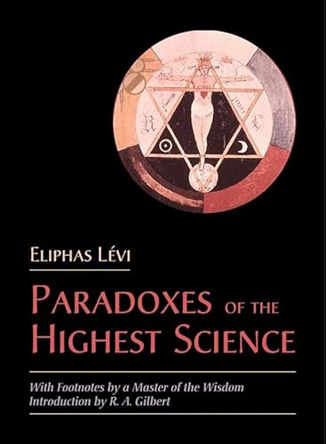 Stock image for The Paradoxes of the Highest Science: With Footnotes by a Master of the Wisdom for sale by Revaluation Books