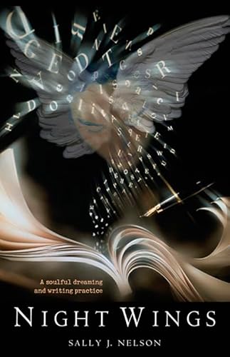 Night Wings: A Soulful Dreaming and Writing Practice (9780892540884) by Nelson, Sally J.