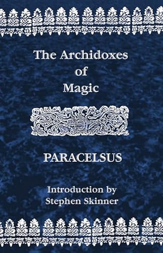 Archidoxes of Magic (9780892540976) by Paracelsus, Theophrastus