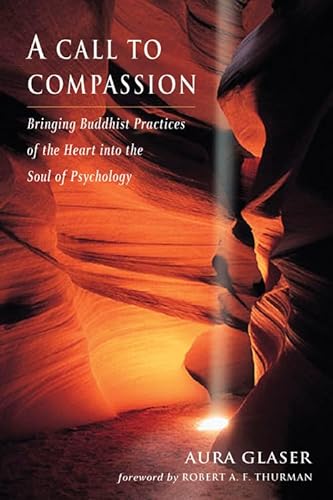 Stock image for A Call to Compassion: Bringing Buddhist Practices of the Heart Into the Soul of Psychology for sale by ThriftBooks-Atlanta