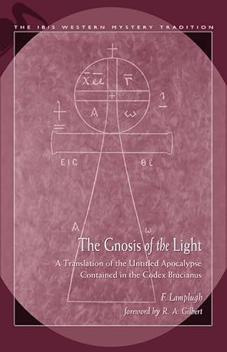 9780892541188: Gnosis Of The Light: A Translation Of The Untitled Apocalypse Contained In Codex Brucianus (Ibis Western Mystery Tradition)