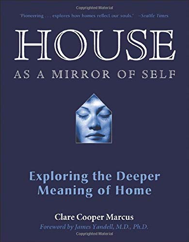 Stock image for House As a Mirror of Self: Exploring the Deeper Meaning of Home for sale by BooksRun