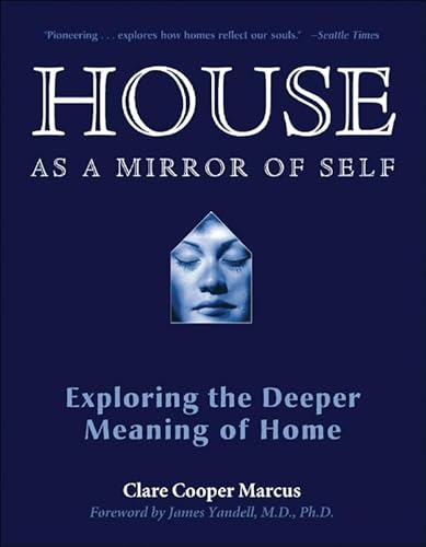 House As a Mirror of Self: Exploring the Deeper Meaning of Home (9780892541249) by Marcus, Clare Cooper