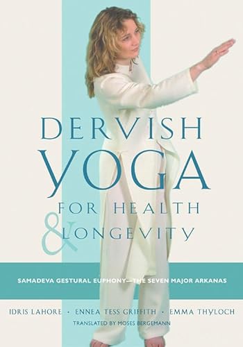 9780892541317: Dervish Yoga for Health and Longevity: Samadeva Gestural Euphony -- the Seven Major Arkanas