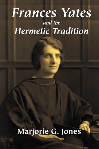 Beispielbild fr Frances Yates and the Hermetic Tradition zum Verkauf von Blackwell's