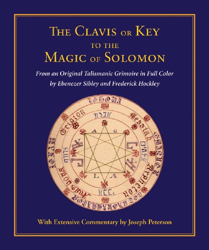 Beispielbild fr Clavis or Key to the Magic of Solomon: From an Original Talismanic Grimoire in Full Color by Ebenezer Sibley and Frederick Hockley zum Verkauf von BooksRun