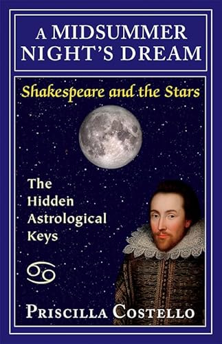 Imagen de archivo de A Midsummer Night's Dream: The Hidden Astrological Keys (Shakespeare and the Stars series) a la venta por Jenson Books Inc