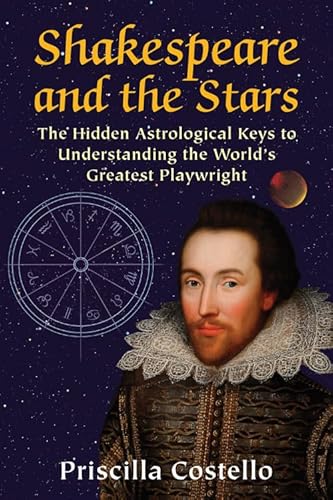 Imagen de archivo de Shakespeare and the Stars: The Hidden Astrological Keys to Understanding the World's Greatest Playwright a la venta por More Than Words