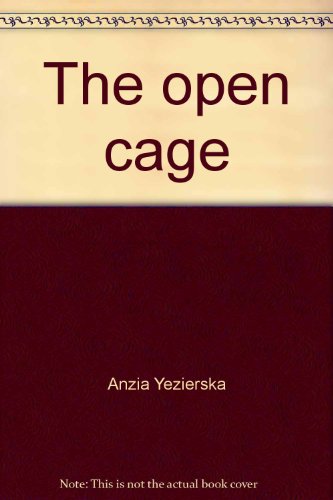 Stock image for The open cage: An Anzia Yezierska collection for sale by Books From California