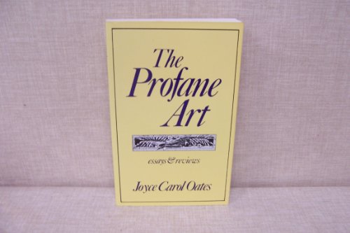 The Profane Art: Essays and Reviews (9780892550951) by Oates, Joyce Carol