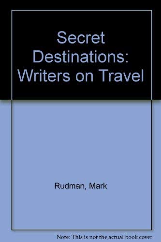 Imagen de archivo de Secret Destinations: Writers on Travel a la venta por ThriftBooks-Atlanta