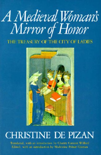 Beispielbild fr A Medieval Woman's Mirror of Honor : The Treasury of the City of Ladies zum Verkauf von Better World Books