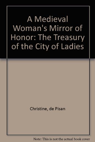 9780892551446: A Medieval Woman's Mirror of Honor: The Treasury of the City of Ladies