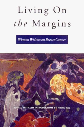 Beispielbild fr Living on the Margins: Women Writers on Breast Cancer zum Verkauf von Robinson Street Books, IOBA
