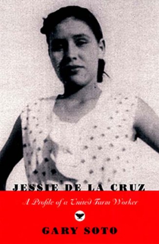 Jessie de La Cruz: A Profile of a United Farm Worker (9780892552535) by Soto, Gary