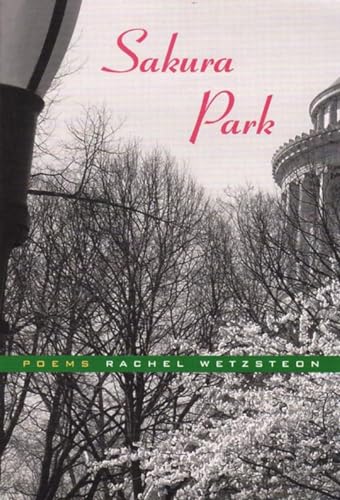 Sakura Park: Poems (9780892553242) by Wetzsteon, Rachel