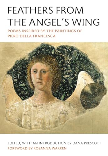 Imagen de archivo de Feathers from the Angel's Wing: Poems Inspired by the Paintings of Piero Della Francesca a la venta por ThriftBooks-Dallas