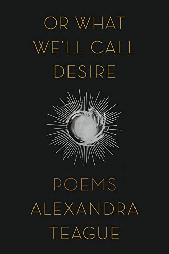 Imagen de archivo de Or What We'll Call Desire: Poems a la venta por ThriftBooks-Dallas