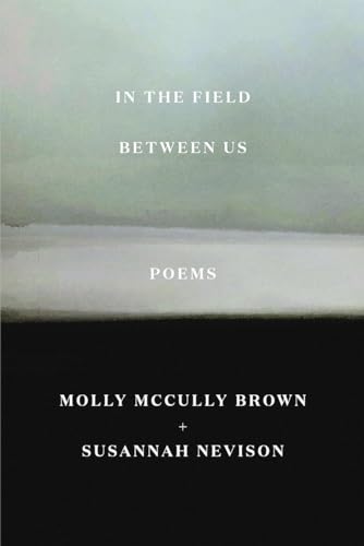 Stock image for In the Field Between Us: Poems for sale by BooksRun
