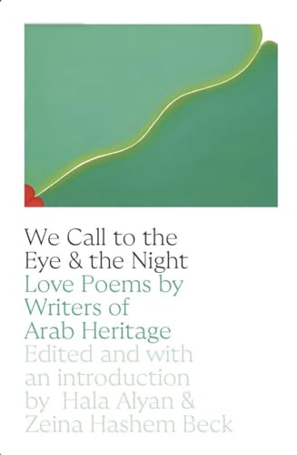 9780892555673: We Call to the Eye & the Night: Love Poems by Writers of Arab Heritage