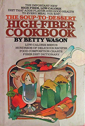 The Soup-to-Dessert High-Fiber Cookbook (9780892560011) by Wason, Betty