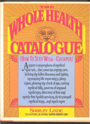 The whole health catalogue: How to stay well-cheaper (9780892560127) by Linde, Shirley Motter
