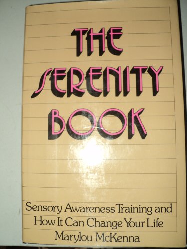 Stock image for The Serenity Book: Sensory Awareness Training and How It Can Change Your Life for sale by Visible Voice Books