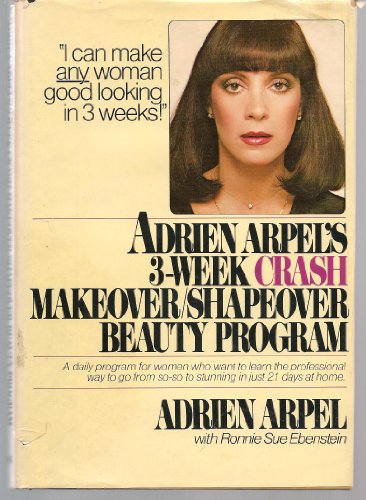 9780892560332: Adrien Arpel's Three Week Crash Makeover/Shapeover Beauty Program